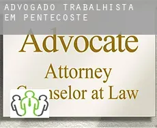 Advogado trabalhista em  Pentecoste