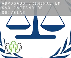 Advogado criminal em  São Caetano de Odivelas